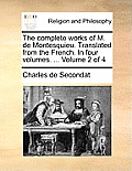 The complete works of M. de Montesquieu. Translated from the French. In four volumes. ... Volume 2 of 4