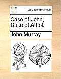 Case of John, Duke of Athol.