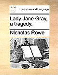 Lady Jane Gray, a Tragedy.
