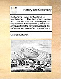 Buchanan's History of Scotland. In twenty books. ... The third edition, revised and corrected from the Latin original. In two volumes. Adorned with cu