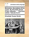 Emmeline, the Orphan of the Castle. by Charlotte Smith. in Four Volumes. ... the Third Edition. Volume 3 of 4