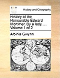 History of the Honourable Edward Mortimer. by a Lady. ... Volume 1 of 2