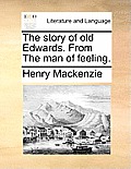 The Story of Old Edwards. from the Man of Feeling.