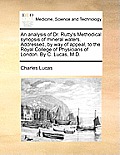 An analysis of Dr. Rutty's Methodical synopsis of mineral waters. Addressed, by way of appeal, to the Royal College of Physicians of London. By C. Luc