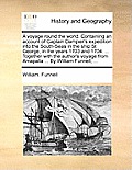 A Voyage Round the World. Containing an Account of Captain Dampier's Expedition Into the South-Seas in the Ship St George, in the Years 1703 and 1704.