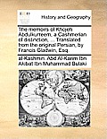 The Memoirs of Khojeh Abdulkurreem, a Cashmerian of Distinction, ... Translated from the Original Persian, by Francis Gladwin, Esq.