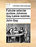 Fabul] Select] Auctore Johanne Gay Latine Reddit].