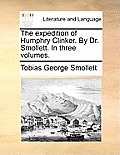 The Expedition of Humphry Clinker. by Dr. Smollett. in Three Volumes.