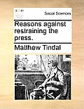 Reasons Against Restraining the Press.