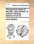 The Spiritual Works of the REV. John Gother. in Sixteen Volumes. ... Volume 14 of 16