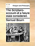 The Scripture-Account of a Future State Considered.