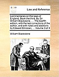 Commentaries on the laws of England. Book the third. By Sir William Blackstone, ... The twelfth edition, with the last corrections of the author; and