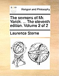 The Sermons of Mr. Yorick. ... the Eleventh Edition. Volume 2 of 2