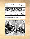 Travels of Rabbi Benjamin, Son of Jonah, of Tudela: Through Europe, Asia, and Africa; From the Ancient Kingdom of Navarre, to the Frontiers of China.