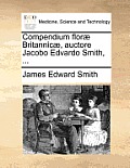 Compendium Flor] Britannic], Auctore Jacobo Edvardo Smith, ...