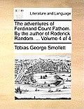 The Adventures of Ferdinand Count Fathom. by the Author of Roderick Random. ... Volume 4 of 4