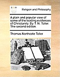 A Plain and Popular View of Some of the Leading Evidences of Christianity. by T. N. Toller. the Second Edition.