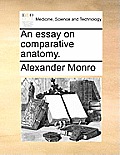 An Essay on Comparative Anatomy.