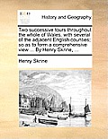 Two Successive Tours Throughout the Whole of Wales, with Several of the Adjacent English Counties; So as to Form a Comprehensive View ... by Henry Skr