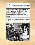 La Gitanilla: The Little Gypsie. a Novel. Written by Miguel de Cervantes Saavedra. and Done from the Spanish, by J. Ozell.