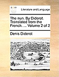 The Nun. by Diderot. Translated from the French. ... Volume 2 of 2