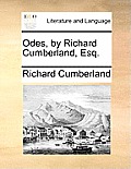 Odes, by Richard Cumberland, Esq.