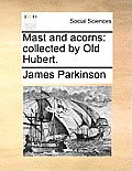 Mast and Acorns: Collected by Old Hubert.