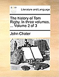 The History of Tom Rigby. in Three Volumes. ... Volume 2 of 3