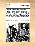 Genuine and Impartial Memoirs of Francis Fonton, Late of the Bank of England; Containing I. the History of His Duplicity, Frauds, and Forgeries. ... I