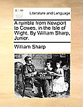 A Rumble from Newport to Cowes, in the Isle of Wight. by William Sharp, Junior.