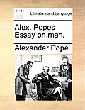 Alex. Popes Essay on Man.