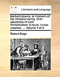 Barham Downs: Or Memoirs of the Whitaker Family. with Anecdotes of Lord Winterbottom. a Novel. in Two Volumes. ... Volume 1 of 2