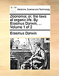 Zoonomia; or, the laws of organic life. By Erasmus Darwin, ... Volume 1 of 2