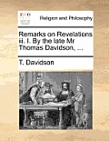 Remarks on Revelations III. I. by the Late MR Thomas Davidson, ...