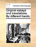 Original Essays and Translations. by Different Hands.