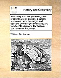 An Inquiry Into the Genealogy and Present State of Ancient Scottish Surnames: With the Origin and Descent of the Highland Clans; And Family of Buchana