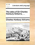 The Odes of Sir Charles Hanbury Williams, ...
