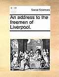 An Address to the Freemen of Liverpool.