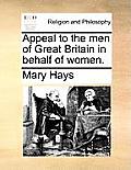 Appeal to the Men of Great Britain in Behalf of Women.