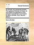 An Answer, to a Pamphlet Entitled, the Speech of the Earl of Clare, on the Subject of a Legislative Union, Between Great Britain and Ireland. by Henry