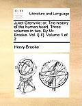 Juliet Grenville: Or, the History of the Human Heart. Three Volumes in Two. by Mr. Brooke. Vol. I[-II]. Volume 1 of 2