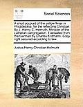 A Short Account of the Yellow Fever in Philadelphia, for the Reflecting Christian. by J. Henry C. Helmuth, Minister of the Lutheran Congregation. Tran