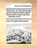 The Incas: Or, the Destruction of the Empire of Peru. by M. Marmontel. in Two Volumes. ... Volume 2 of 2