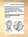 Une Anne de La Vie Du Chevalier de Faublas, Par M. Louvet de Couvray. ... Volume 6 of 13
