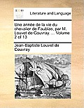 Une Anne de La Vie Du Chevalier de Faublas, Par M. Louvet de Couvray. ... Volume 2 of 13