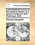 A philosophical survey of the south of Ireland, in a series of letters to John Watkinson, M.D.