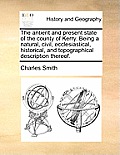 The Antient and Present State of the County of Kerry. Being a Natural, Civil, Ecclesiastical, Historical, and Topographical Description Thereof.