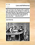 The civil law in its natural order: together with the publick law. Written in French by Monsieur Domat, With additional remarks on some material diffe