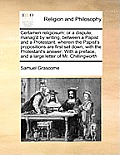 Certamen religiosum: or a dispute, manag'd by writing, between a Papist and a Protestant: wherein the Papist's propositions are first set d