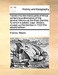 Travels Into the Inland Parts of Africa: Containing a Description of the Several Nations Up the River Gambia; To Which Is Added, Capt. Stibbs's Voyage